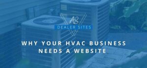 Why Your HVAC Business Needs A Website A.S. Dealer Sites